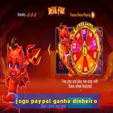 jogo paypal ganha dinheiro